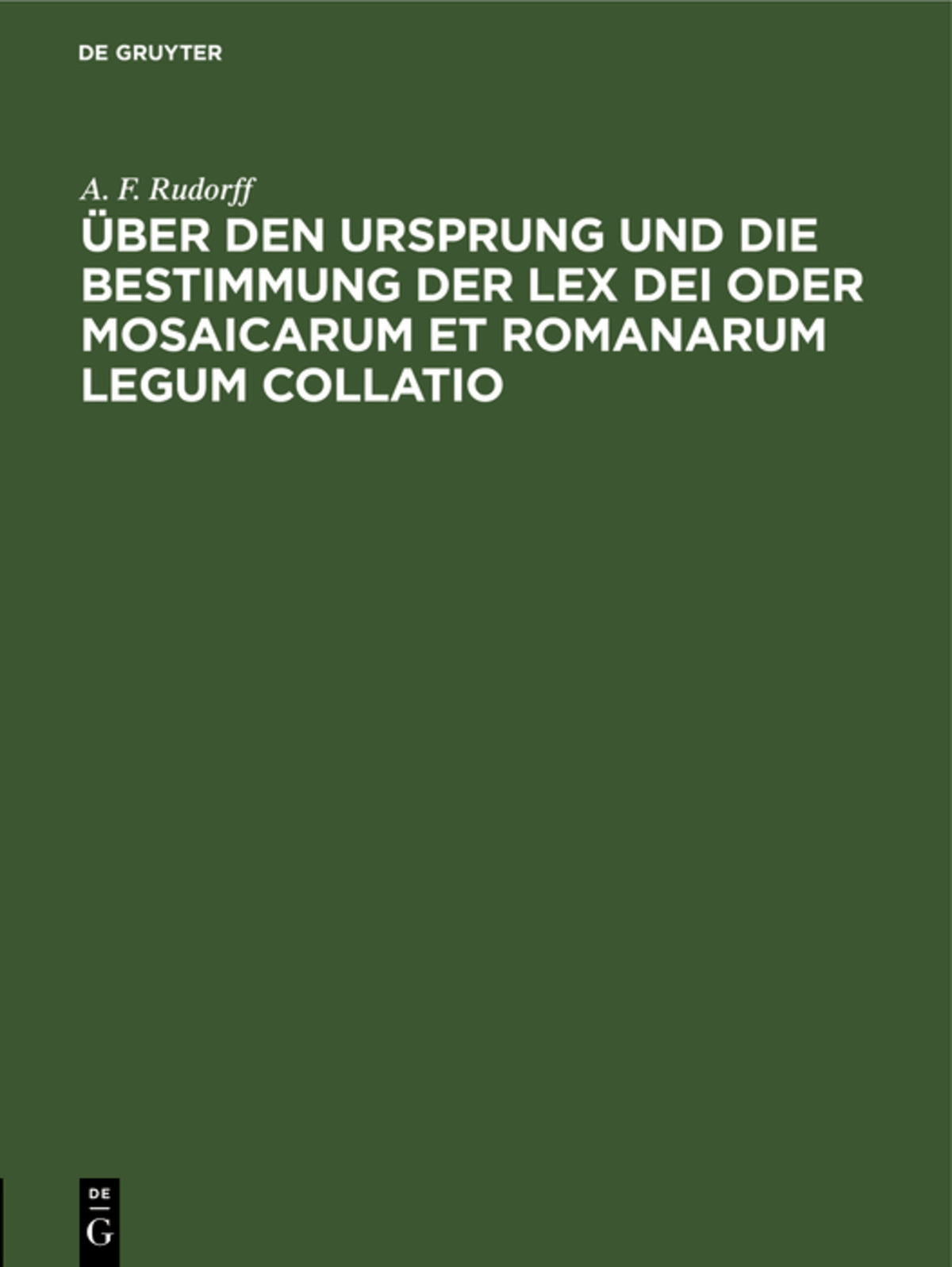 Über den Ursprung und die Bestimmung der Lex Dei oder Mosaicarum et Romanarum legum collatio