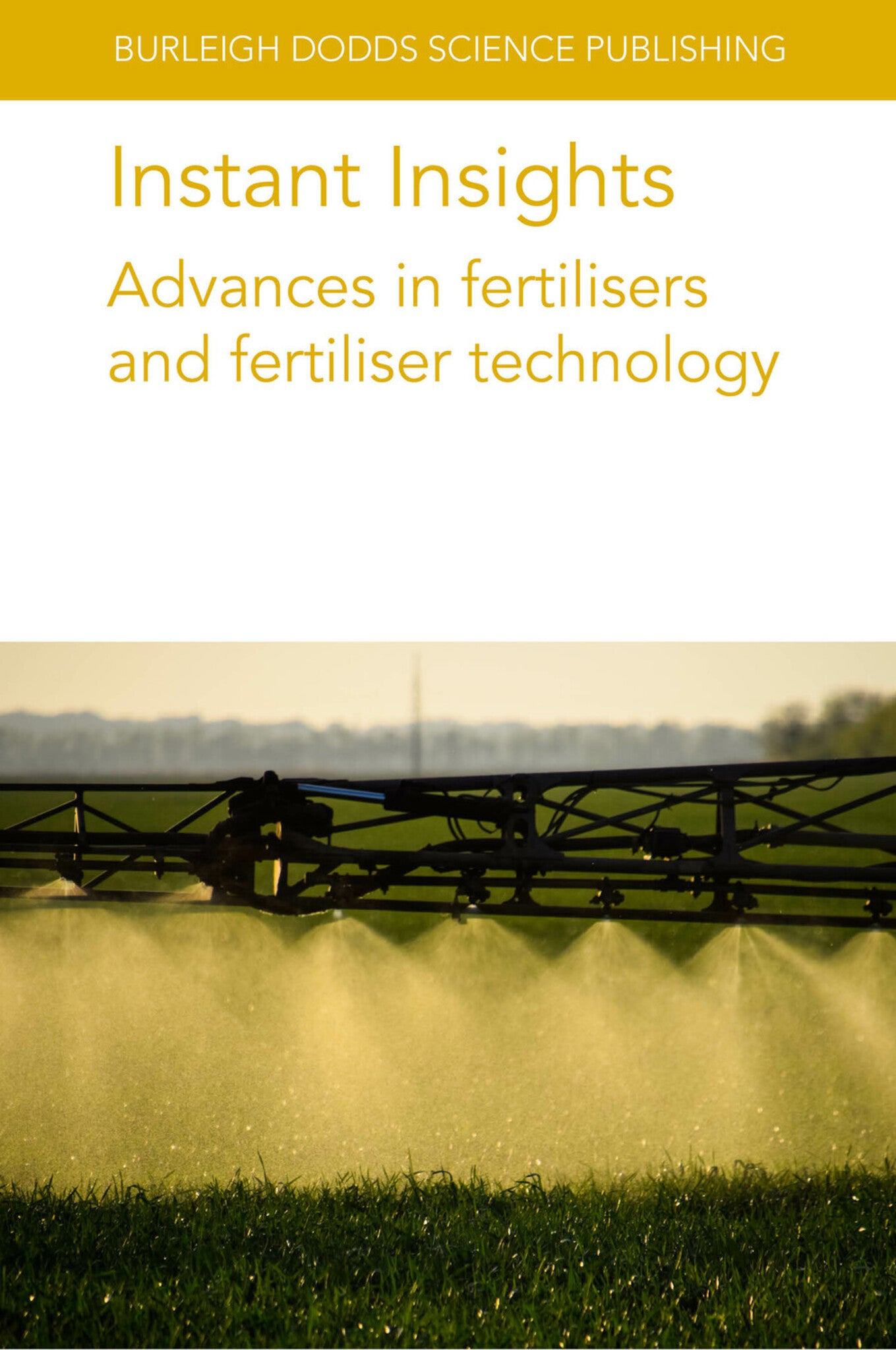 Cover image for Instant Insights: Advances in fertilisers and fertiliser technology ISBN 9781801466516