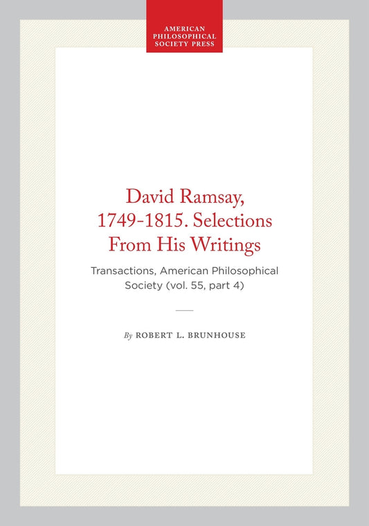 David Ramsay, 1749-1815. Selections From His Writings