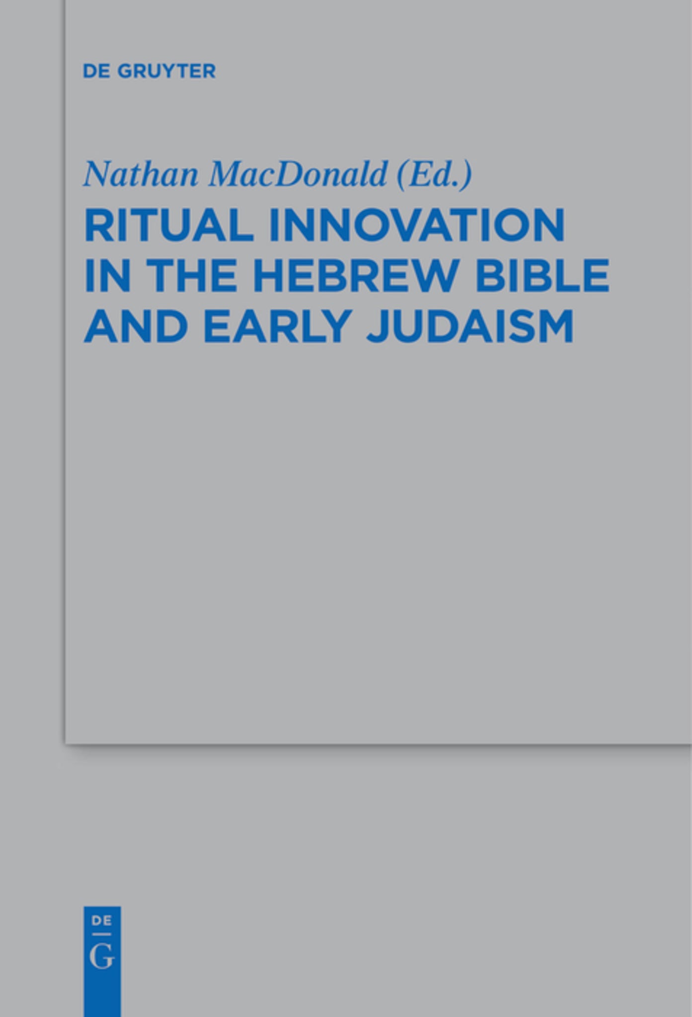Cover image for Ritual Innovation in the Hebrew Bible and Early Judaism ISBN 9783110609431