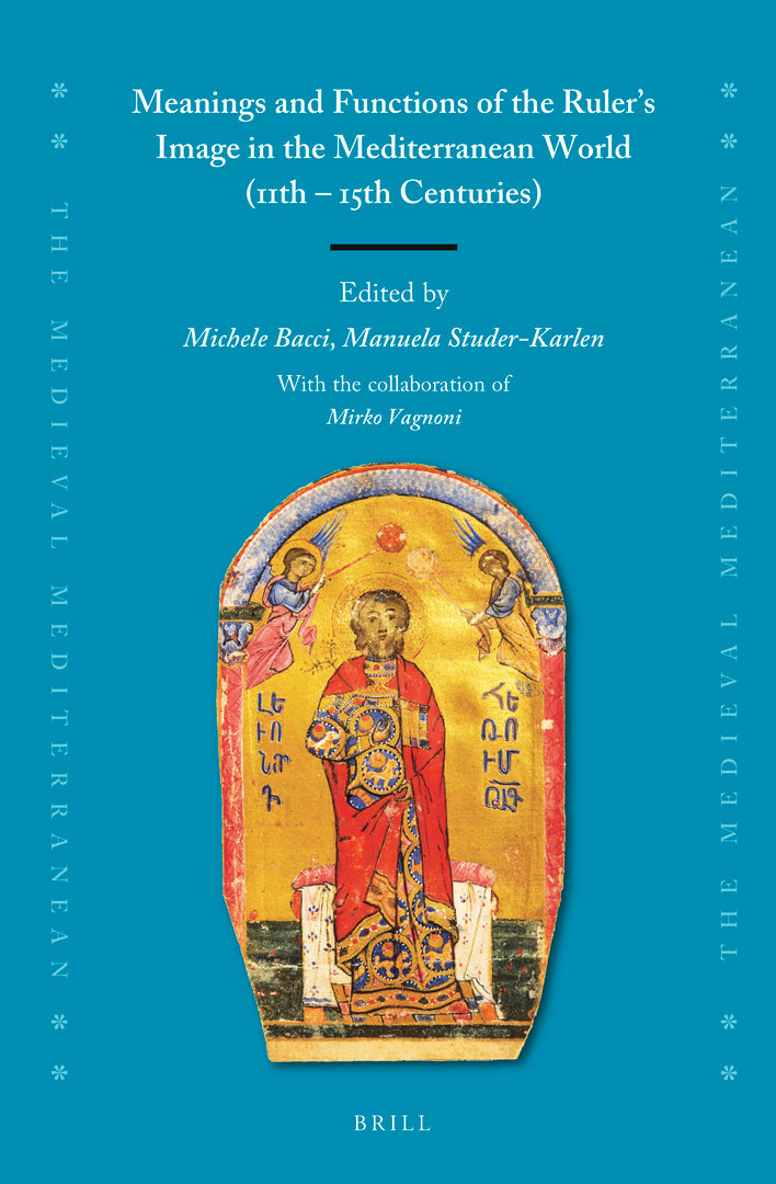 Cover image for Meanings and Functions of the Ruler's Image in the Mediterranean World (11th – 15th Centuries) ISBN 9789004511491