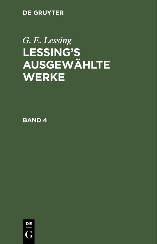 G. E. Lessing: Lessing’s ausgewählte Werke. Band 4