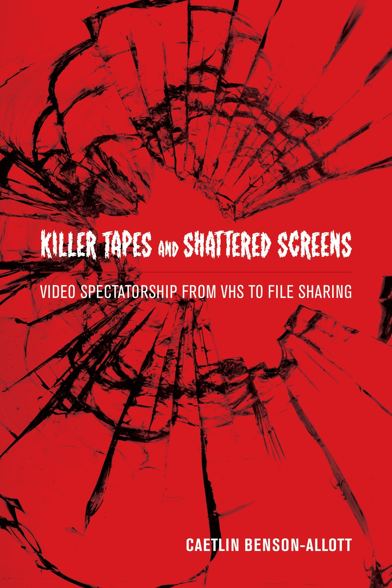 Cover image for Killer Tapes and Shattered Screens ISBN 9780520954496