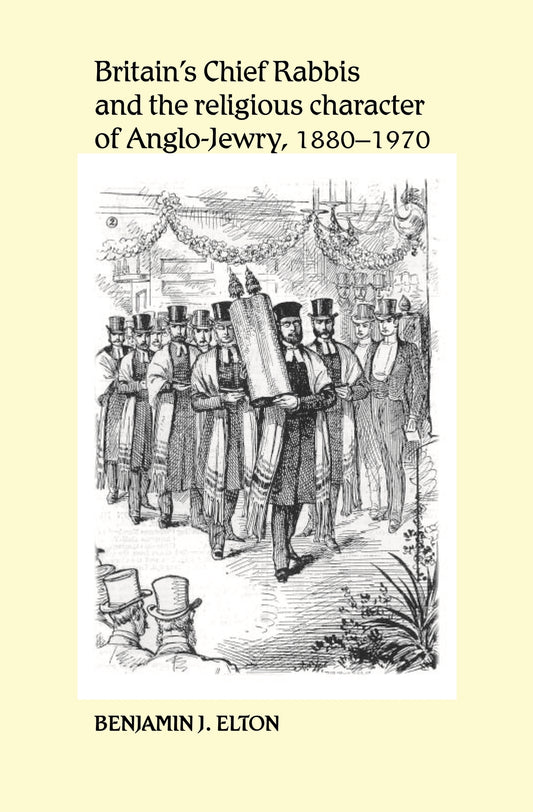 Britain's Chief Rabbis and the religious character of Anglo–Jewry, 1880–1970