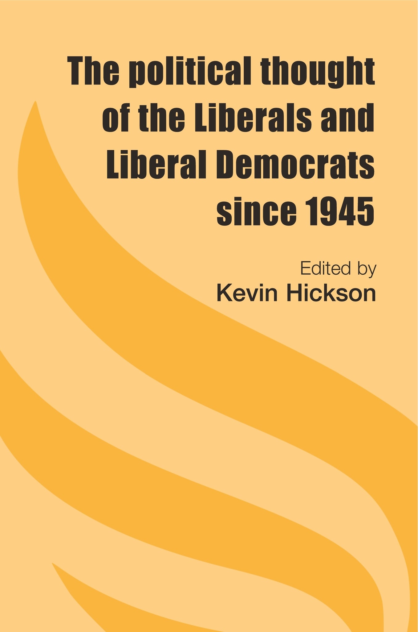 Cover image for The political thought of the Liberals and Liberal Democrats since 1945 ISBN 9780719079481