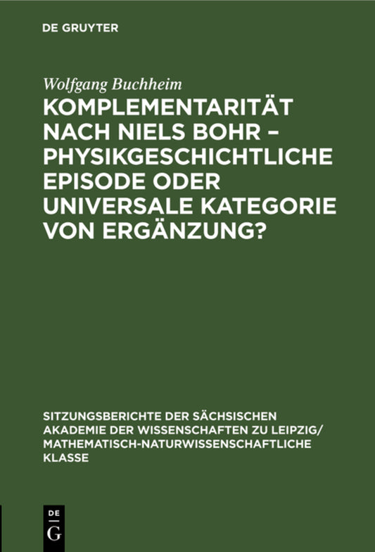 Komplementarität nach Niels Bohr – Physikgeschichtliche Episode oder universale Kategorie von Ergänzung?
