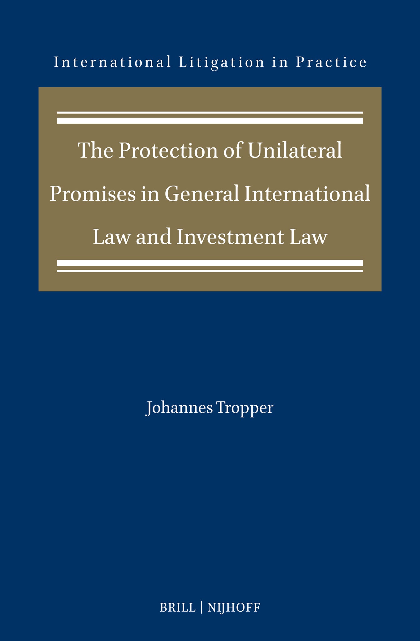 Cover image for The Protection of Unilateral Promises in General International Law and Investment Law ISBN 9789004772939