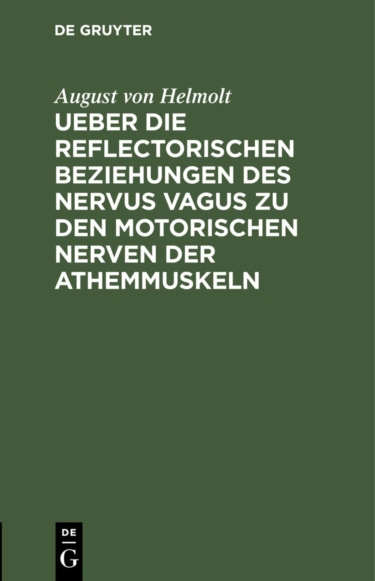 Cover image for Ueber die reflectorischen Beziehungen des nervus vagus zu den motorischen Nerven der Athemmuskeln ISBN 9783112431856