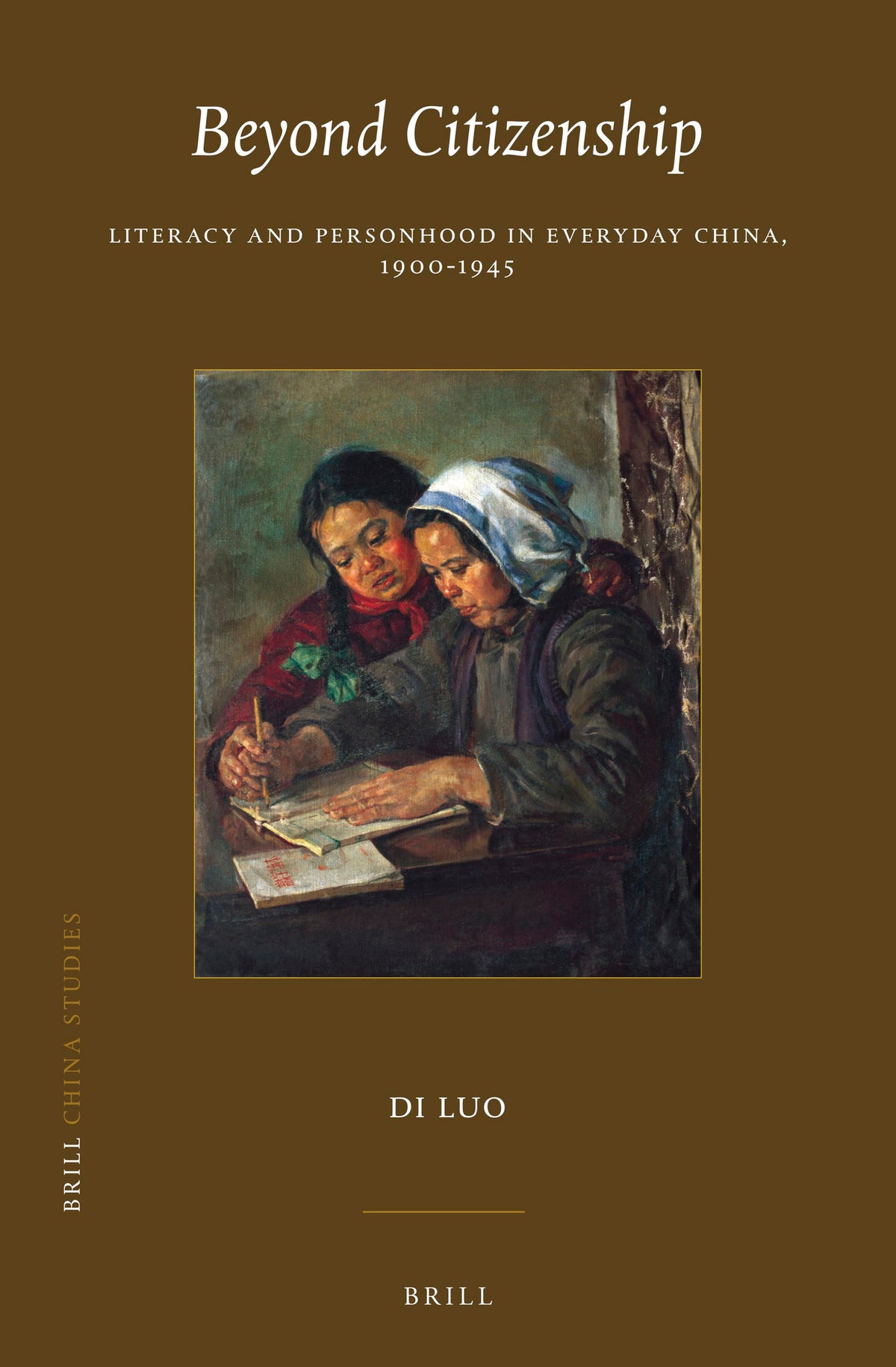 Cover image for Beyond Citizenship: Literacy and Personhood in Everyday China, 1900-1945 ISBN 9789004524736