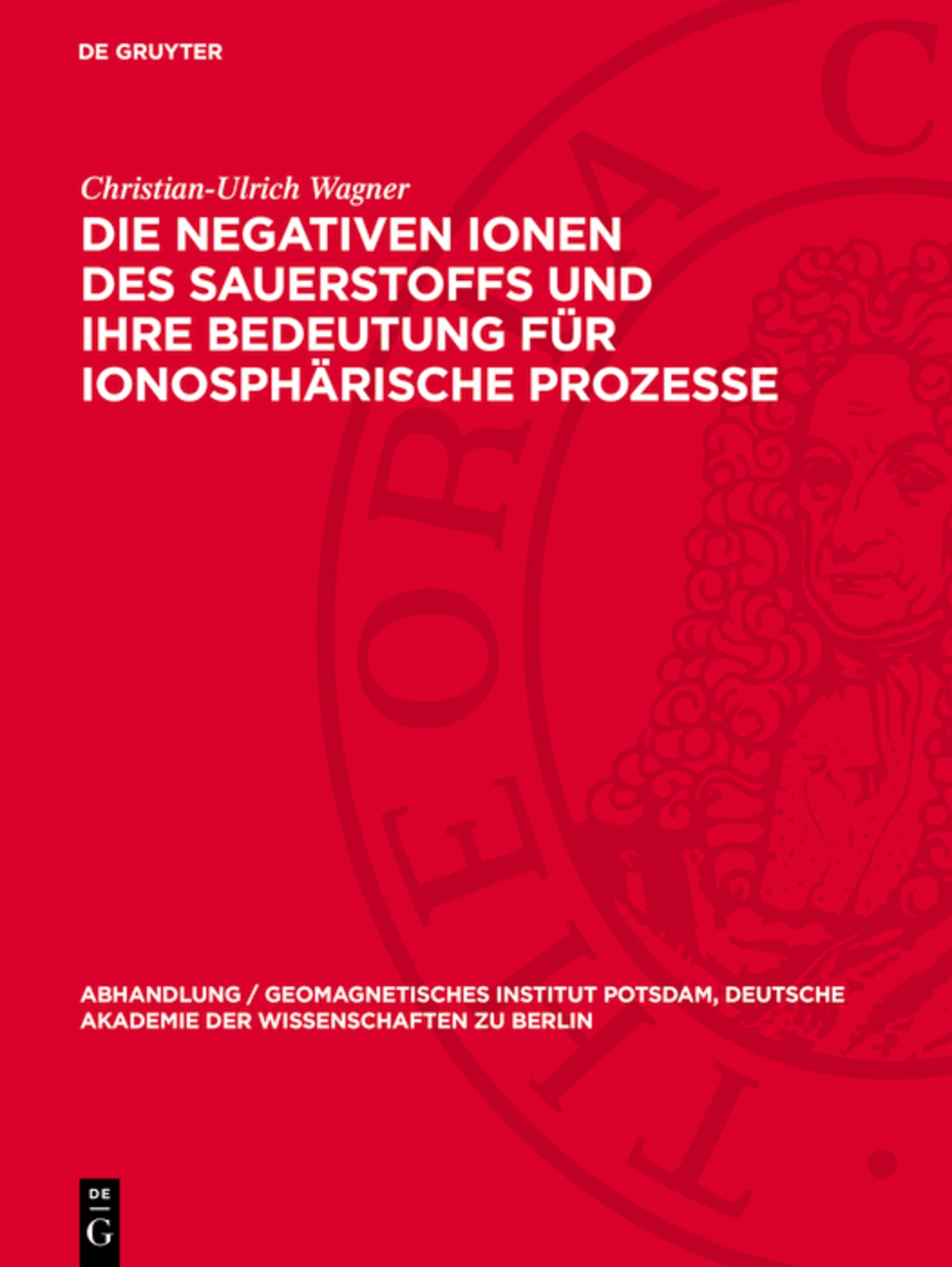 Die negativen Ionen des Sauerstoffs und ihre Bedeutung für ionosphärische Prozesse