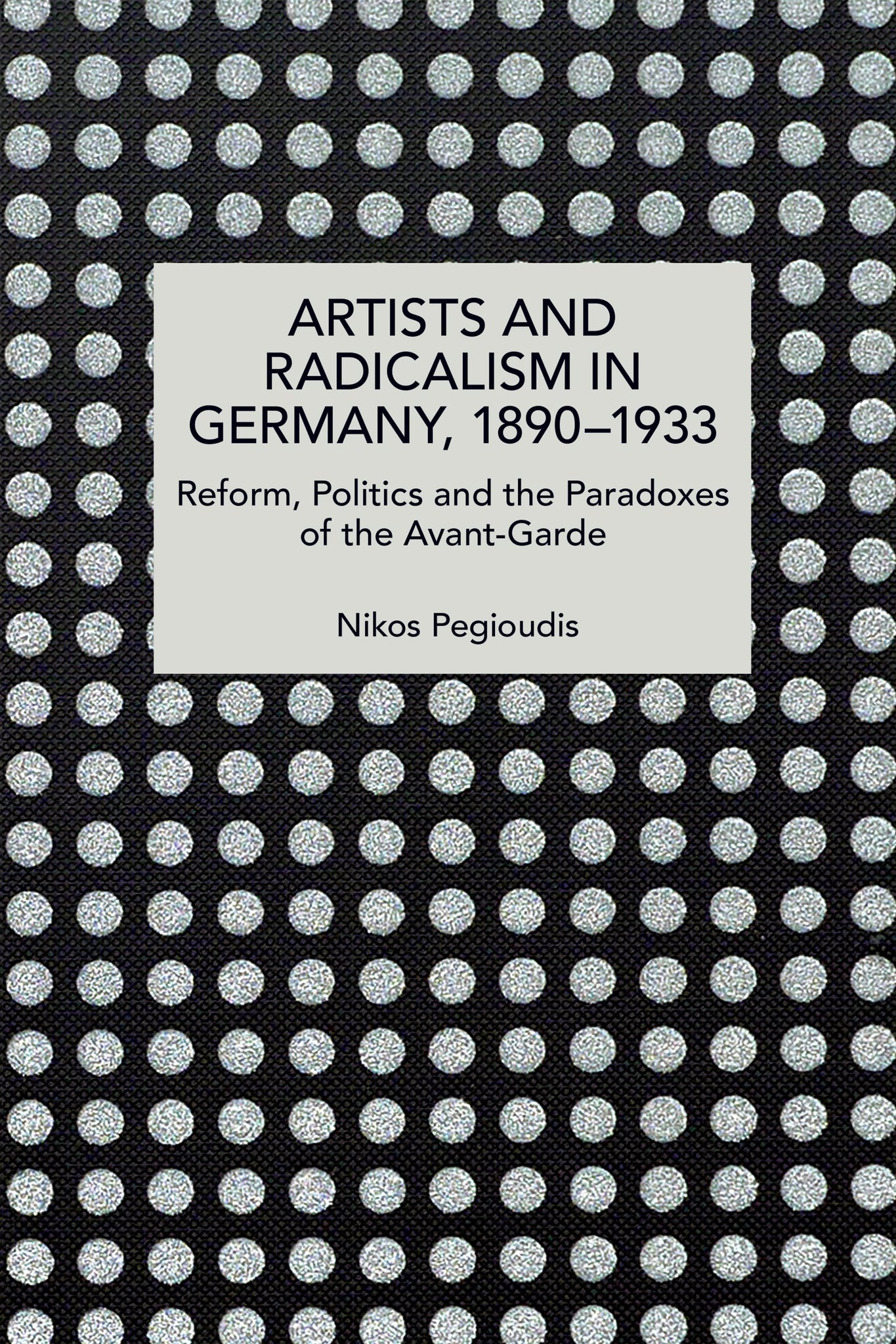Artists and Radicalism in Germany, 1890–1933