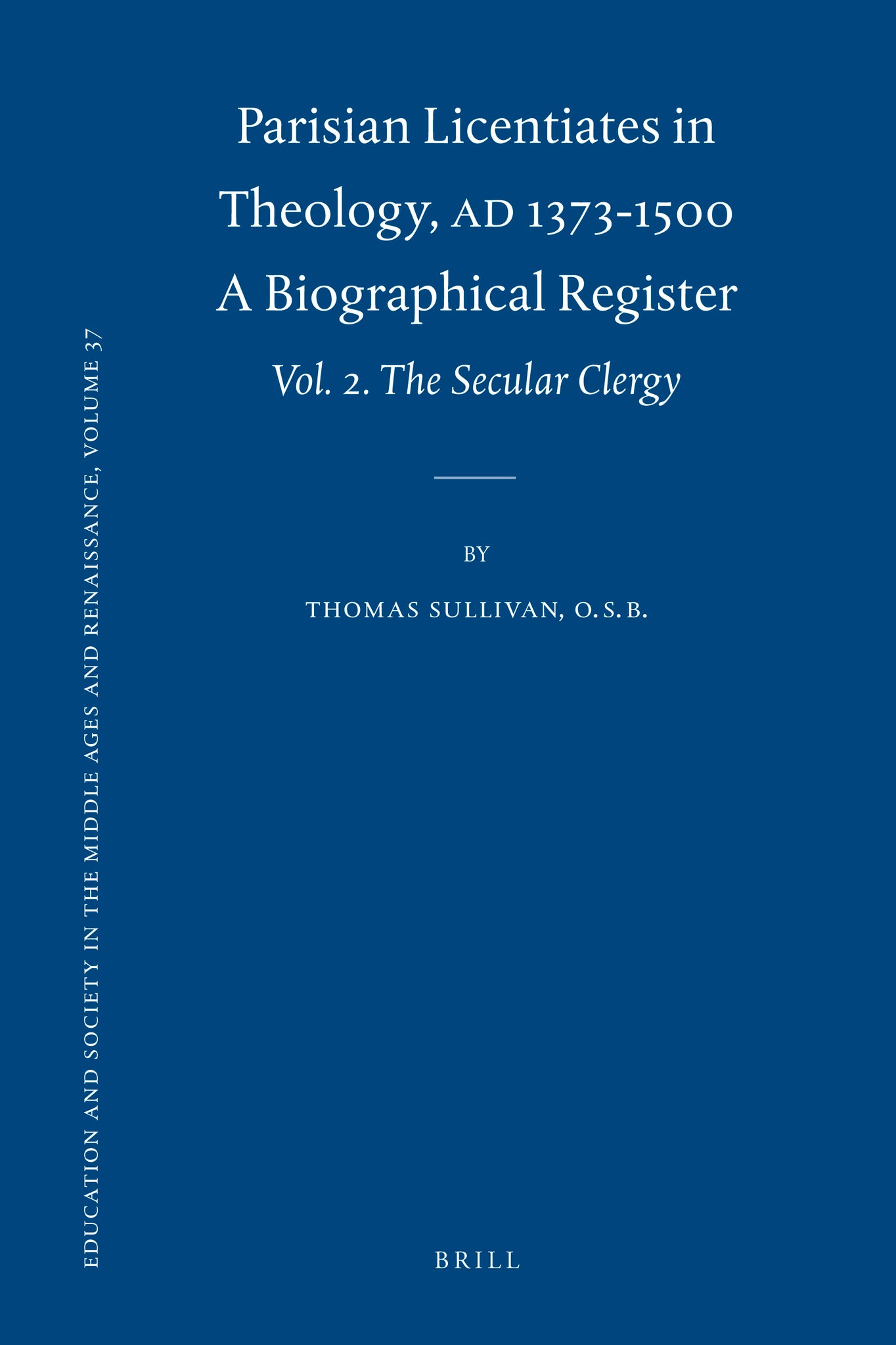 Parisian Licentiates in Theology, A.D. 1373-1500. A Biographical Register