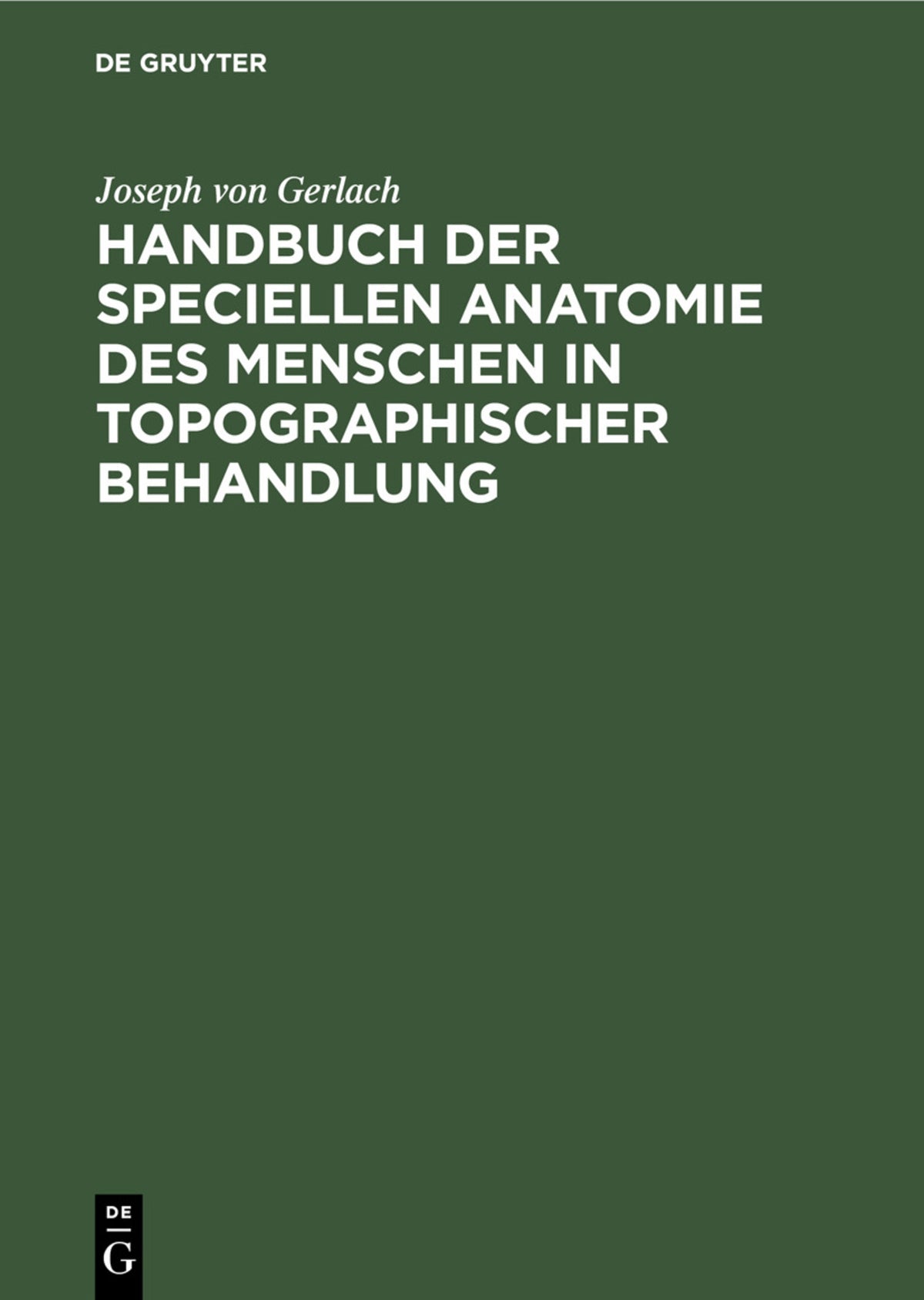 Handbuch der speciellen Anatomie des Menschen in topographischer Behandlung