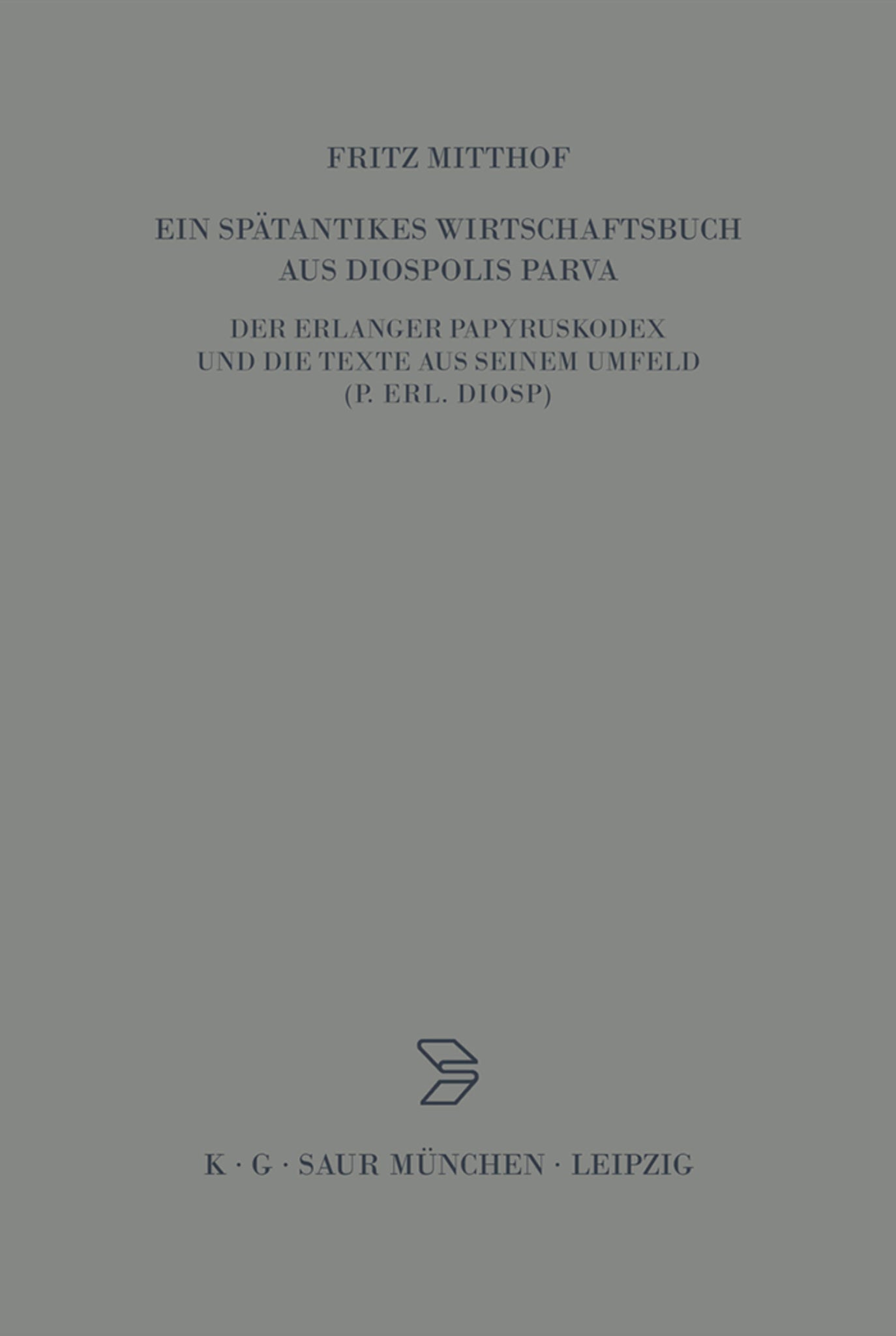 Ein spätantikes Wirtschaftsbuch aus Diospolis Parva