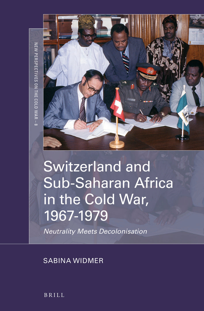 Cover image for Switzerland and Sub-Saharan Africa in the Cold War, 1967-1979 ISBN 9789004464025