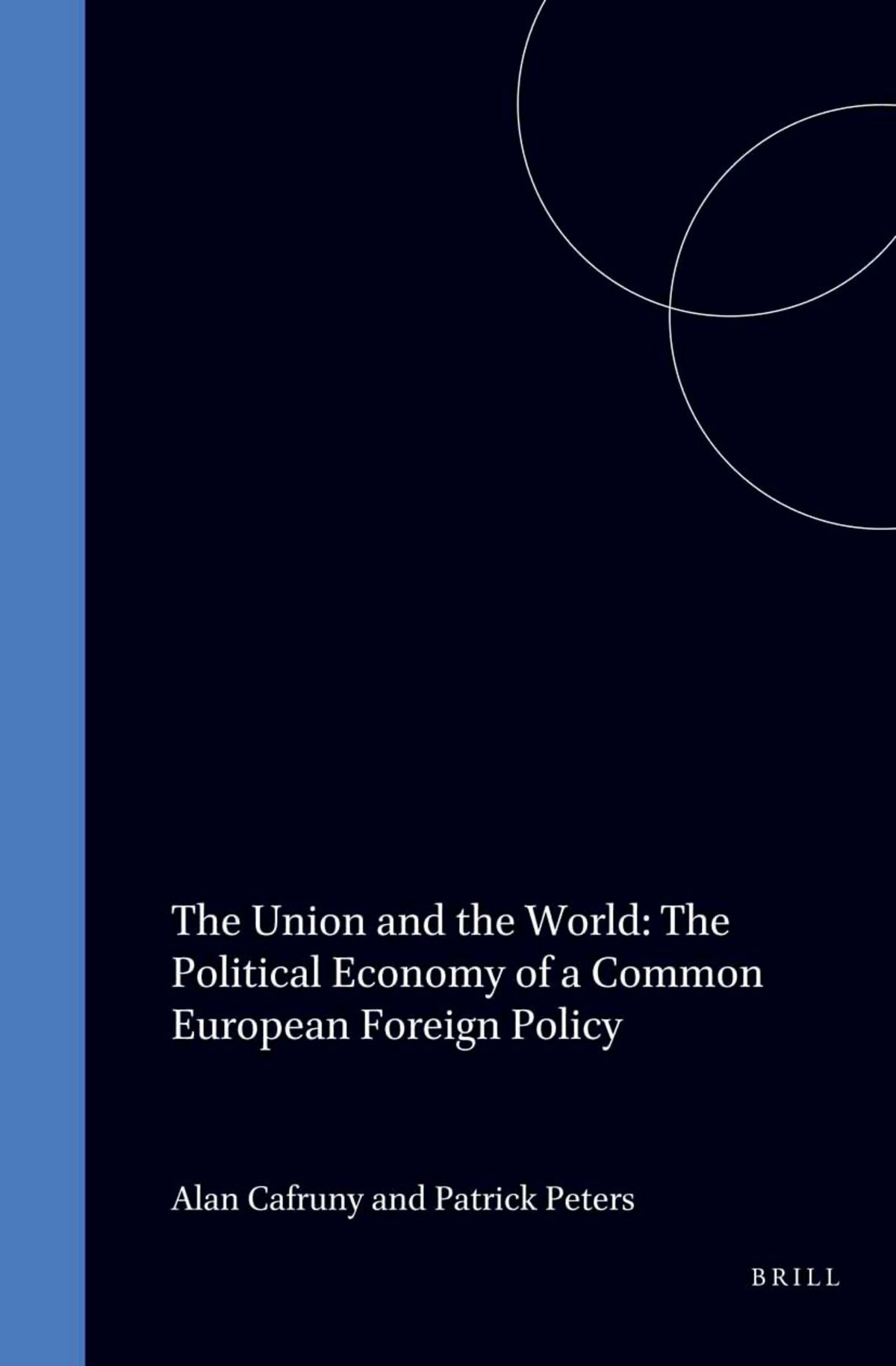 Cover image for The Union and the World: The Political Economy of a Common European Foreign Policy ISBN 9789041105004