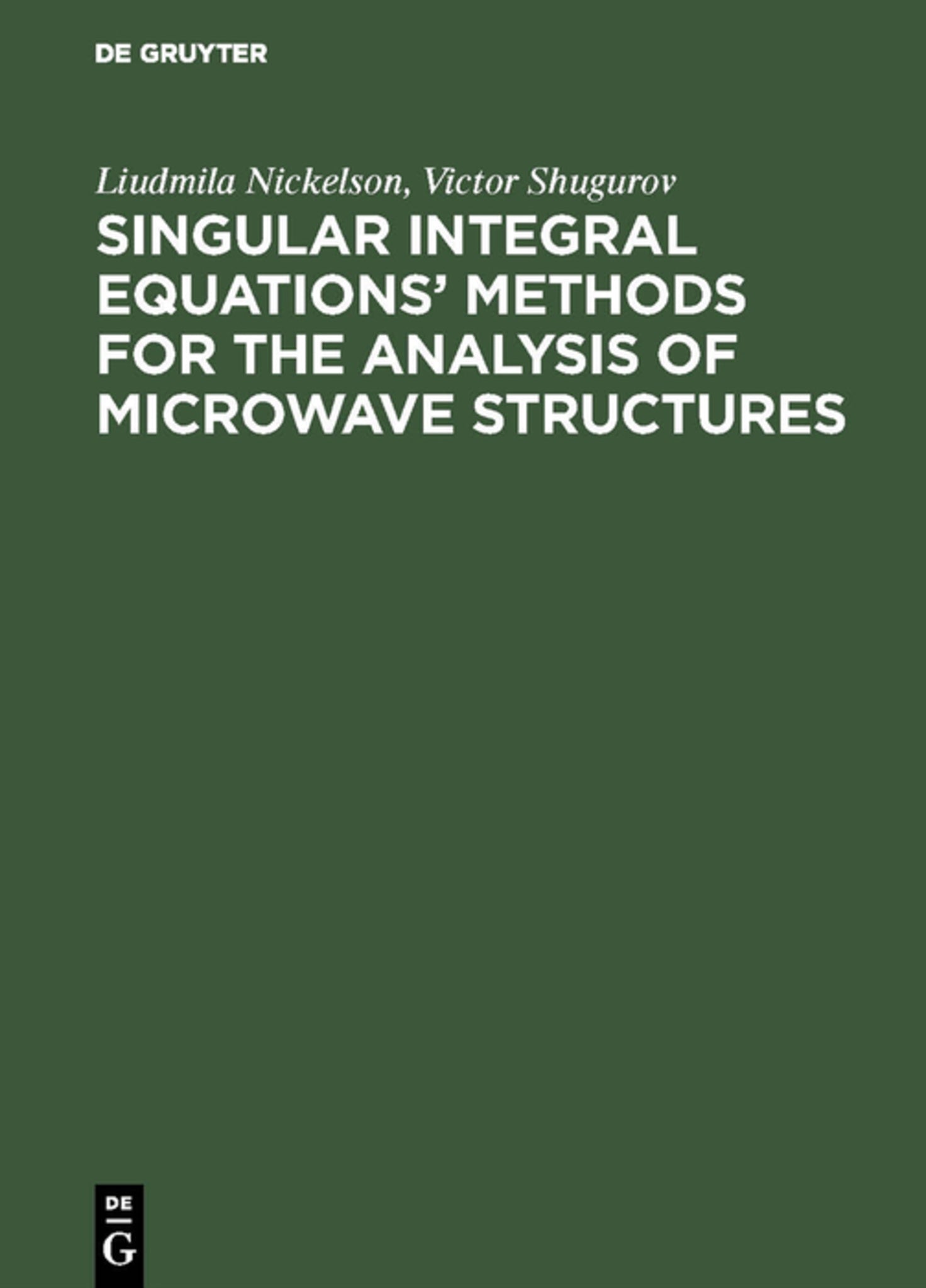 Cover image for Singular Integral Equations’ Methods for the Analysis of Microwave Structures ISBN 9783110460391