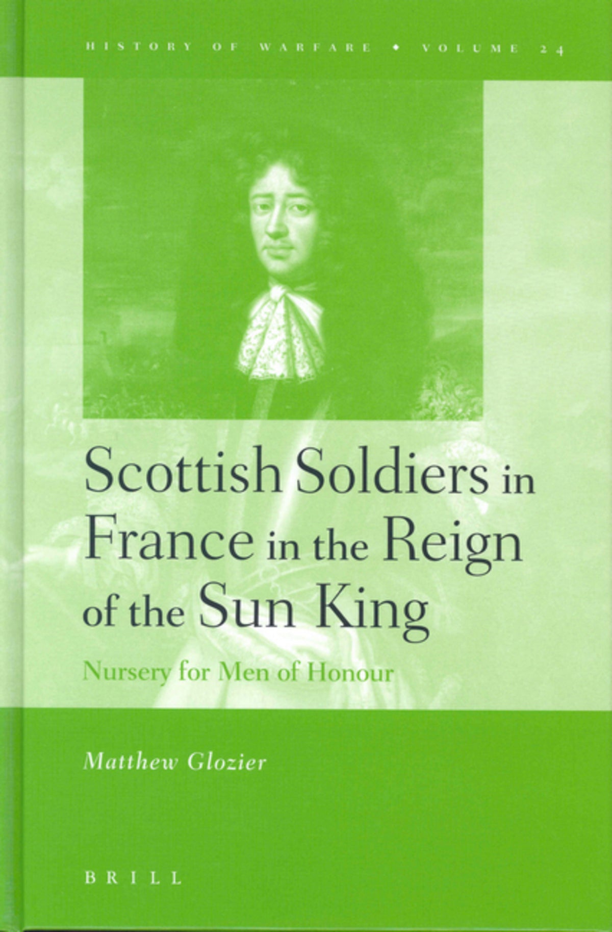 Cover image for Scottish Soldiers in France in the Reign of the Sun King ISBN 9789004138650