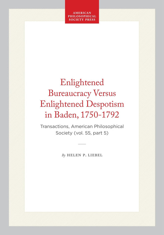 Enlightened Bureaucracy Versus Enlightened Despotism in Baden, 1750-1792