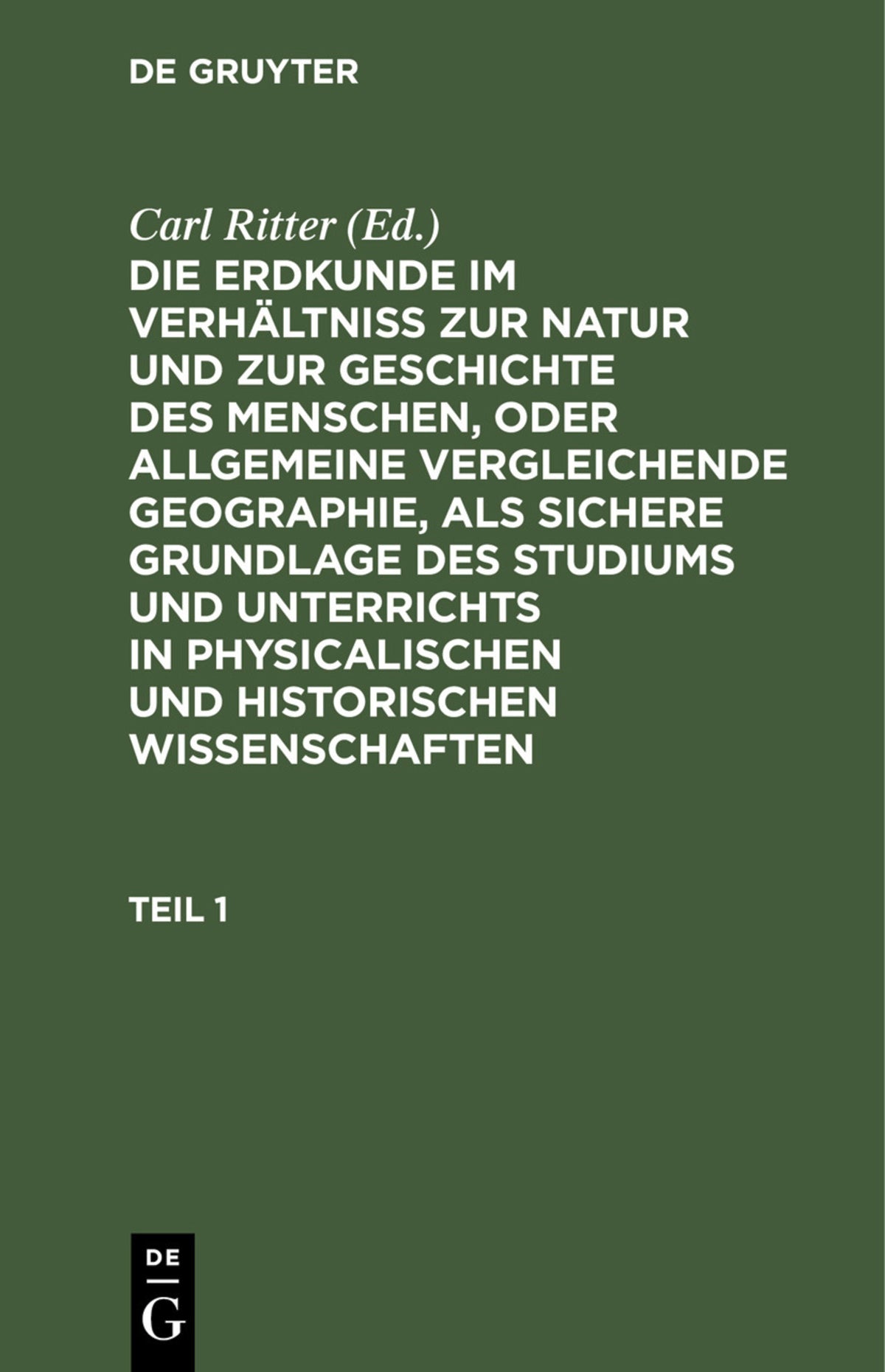 Die Erdkunde im Verhältniß zur Natur und zur Geschichte des Menschen, oder allgemeine vergleichende Geographie, als sichere Grundlage des Studiums und Unterrichts in physicalischen und historischen Wissenschaften. Buch 1: Afrika. Teil 1