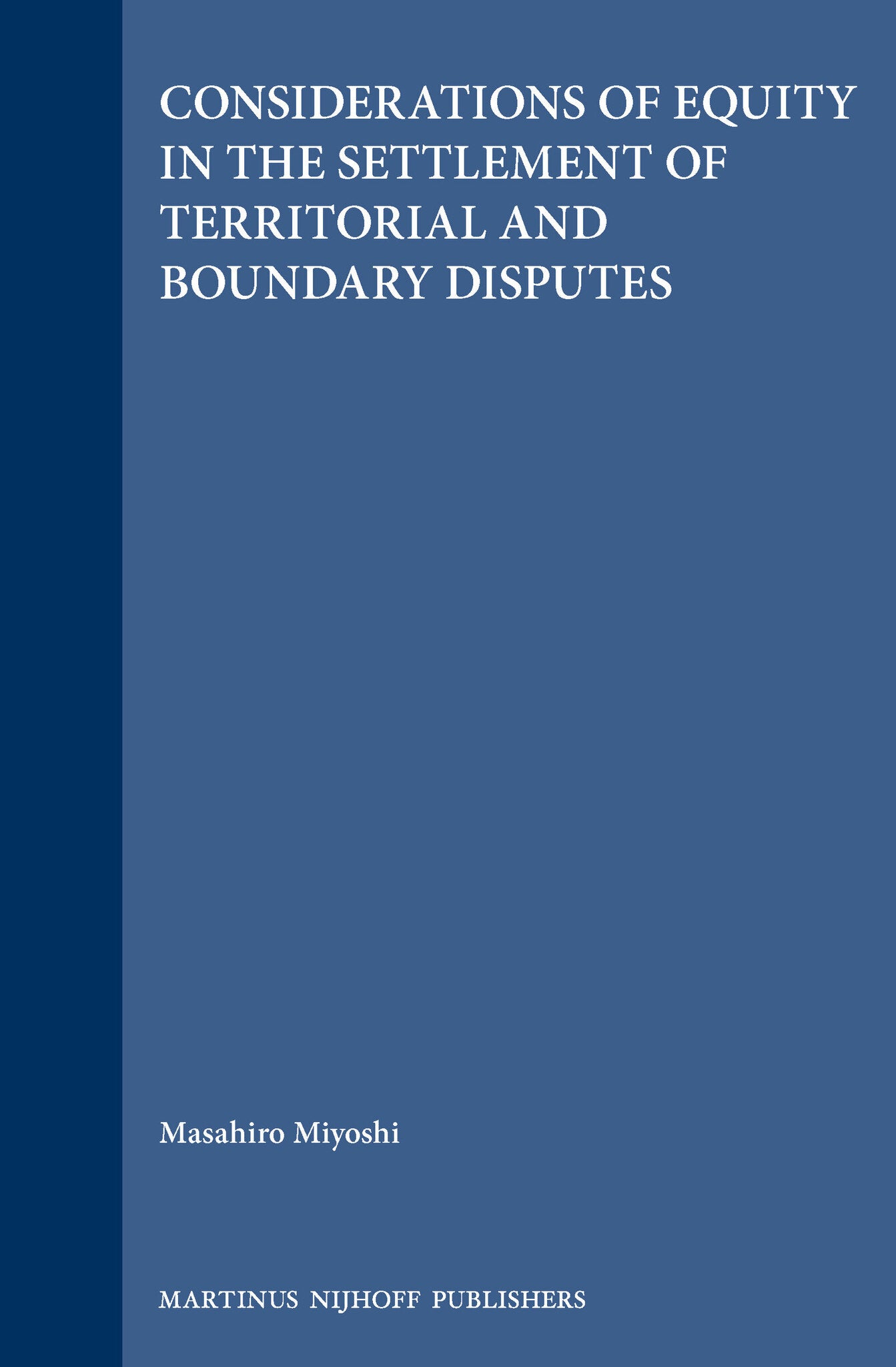 Cover image for Considerations of Equity in the Settlement of Territorial and Boundary Disputes ISBN 9780792322177