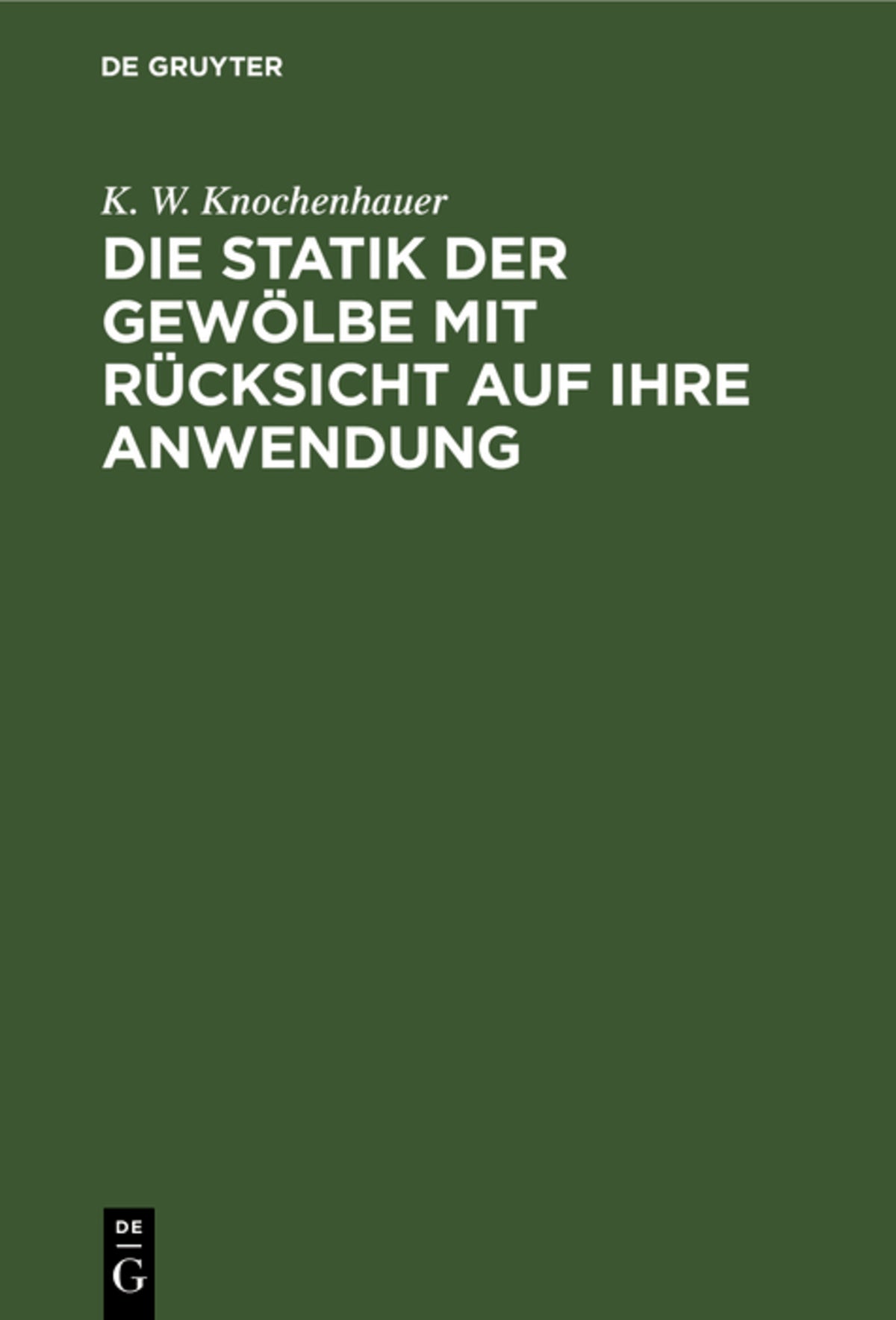 Die Statik der Gewölbe mit Rücksicht auf ihre Anwendung