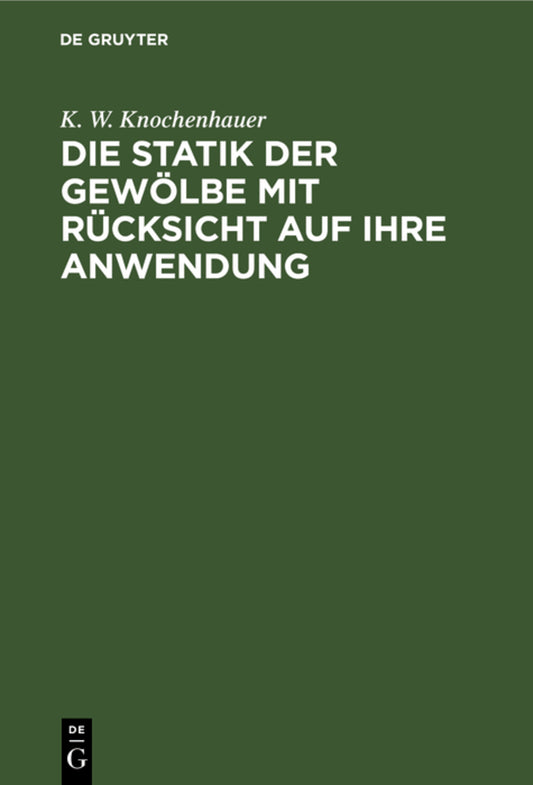 Die Statik der Gewölbe mit Rücksicht auf ihre Anwendung