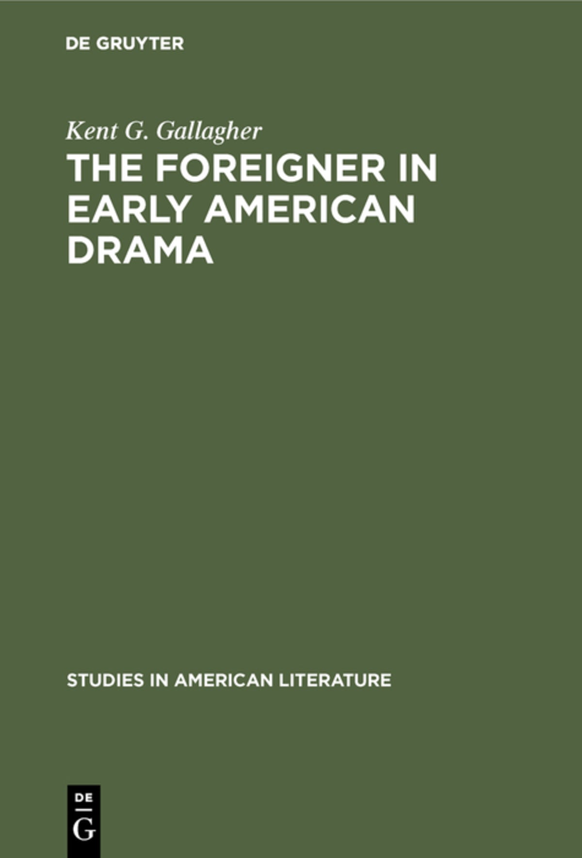 Cover image for The foreigner in early American drama ISBN 9783111013763