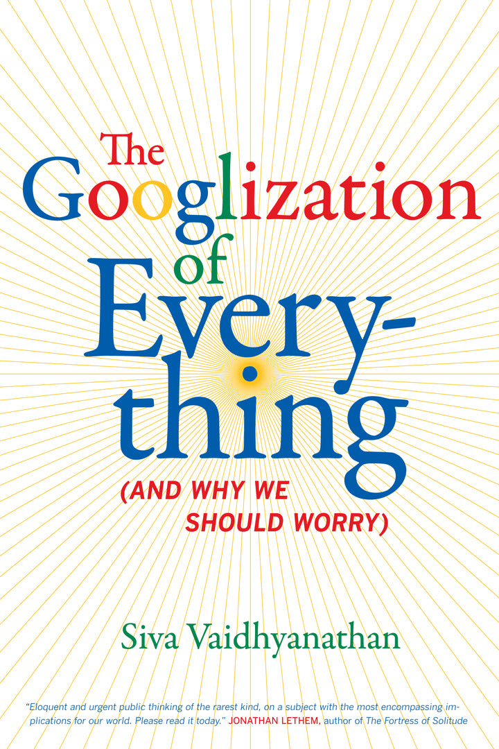 Cover image for The Googlization of Everything ISBN 9780520258822