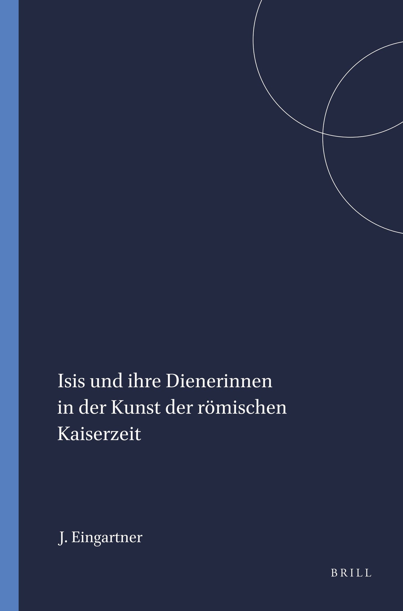 Isis und ihre Dienerinnen in der Kunst der römischen Kaiserzeit
