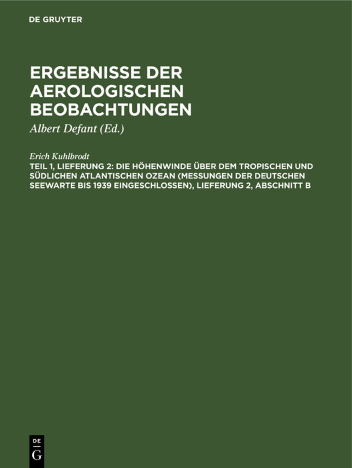 Cover image for Die Höhenwinde über dem tropischen und südlichen Atlantischen Ozean (Messungen der Deutschen Seewarte bis 1939 eingeschlossen), Lieferung 2, Abschnitt B ISBN 9783111244211