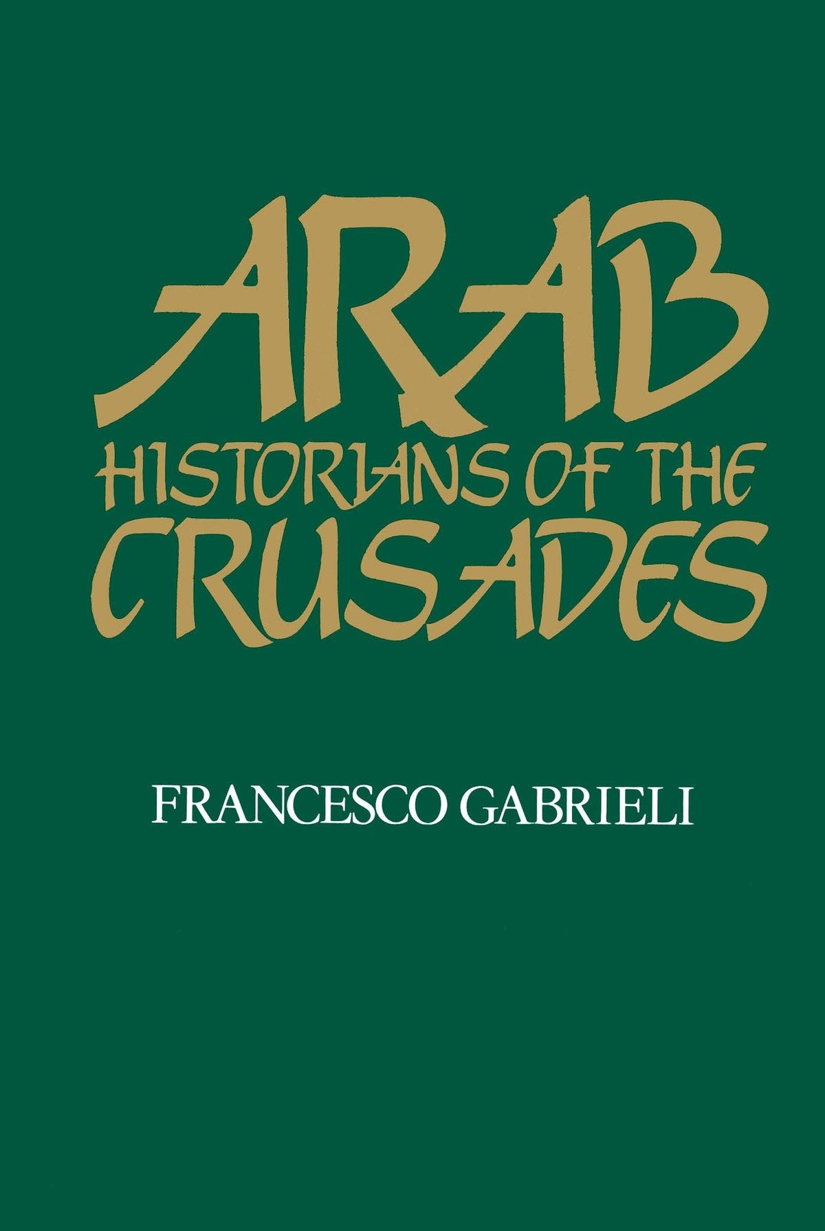 Cover image for Arab Historians of the Crusades ISBN 9780520907546