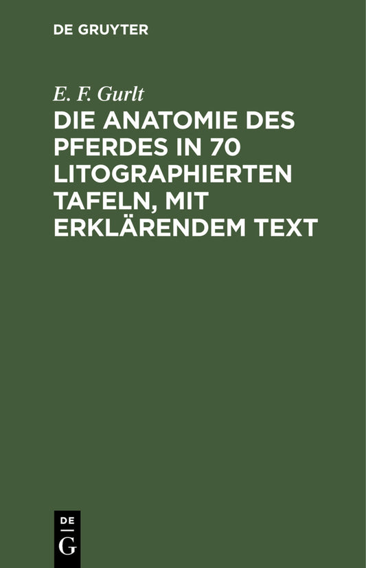 Die Anatomie des Pferdes in 70 litographierten Tafeln, mit erklärendem Text