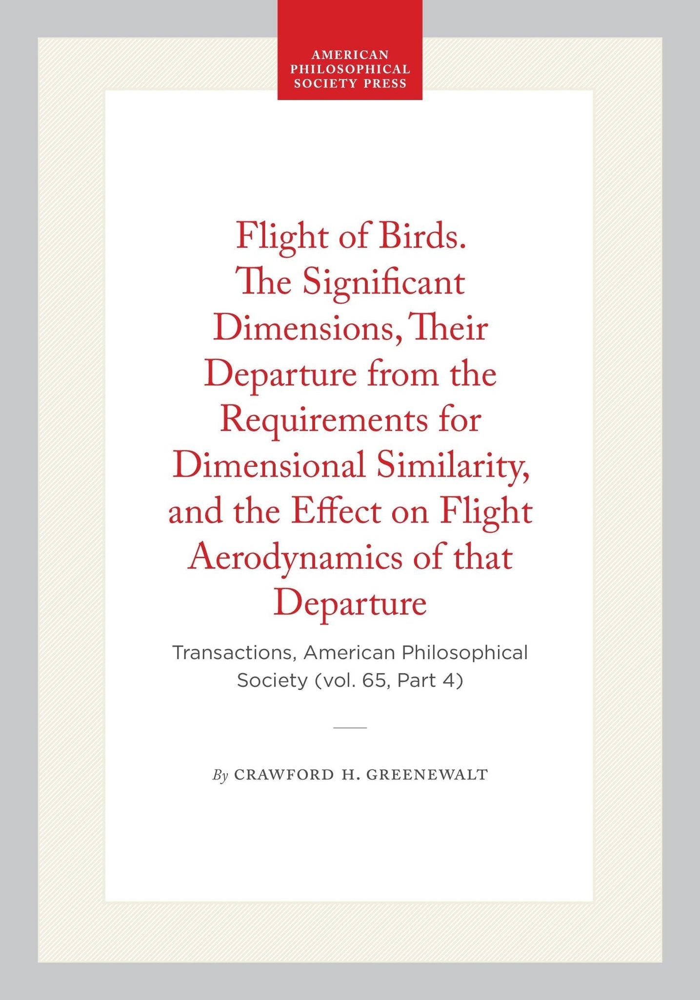 Flight of Birds. The Significant Dimensions, Their Departure from the Requirements for Dimensional Similarity, and the Effect on Flight Aerodynamics of that Departure