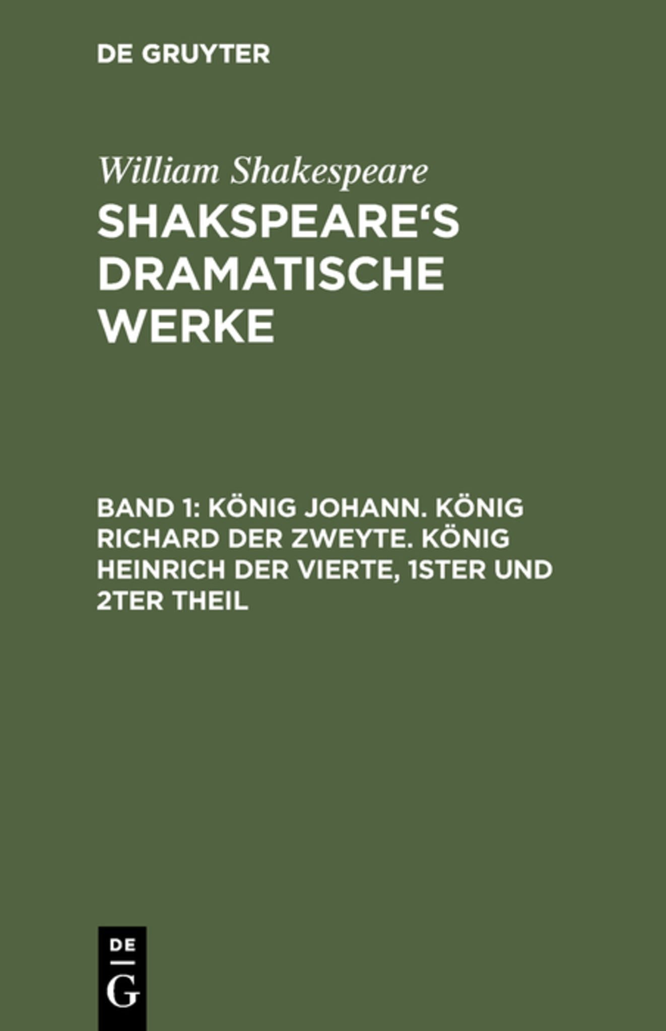 König Johann. König Richard der Zweyte. König Heinrich der Vierte. Theil 1 und 2