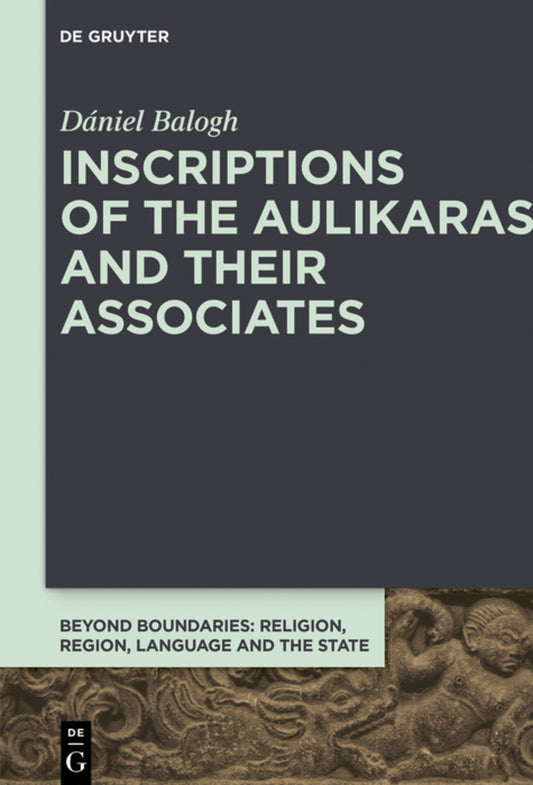 Inscriptions of the Aulikaras and Their Associates