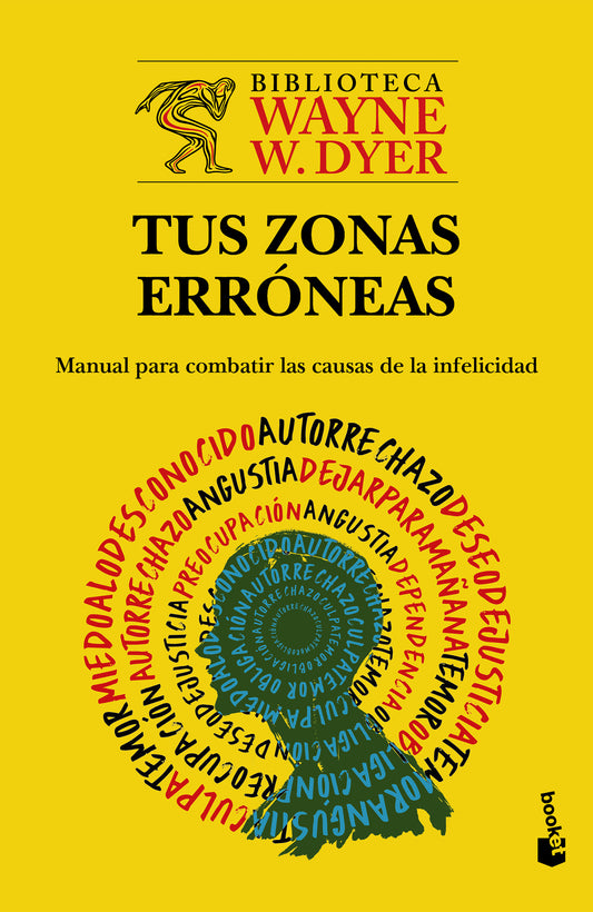 Tus zonas erróneas: Manual para combatir las causas de la infelicidad / Your Erroneous Zones