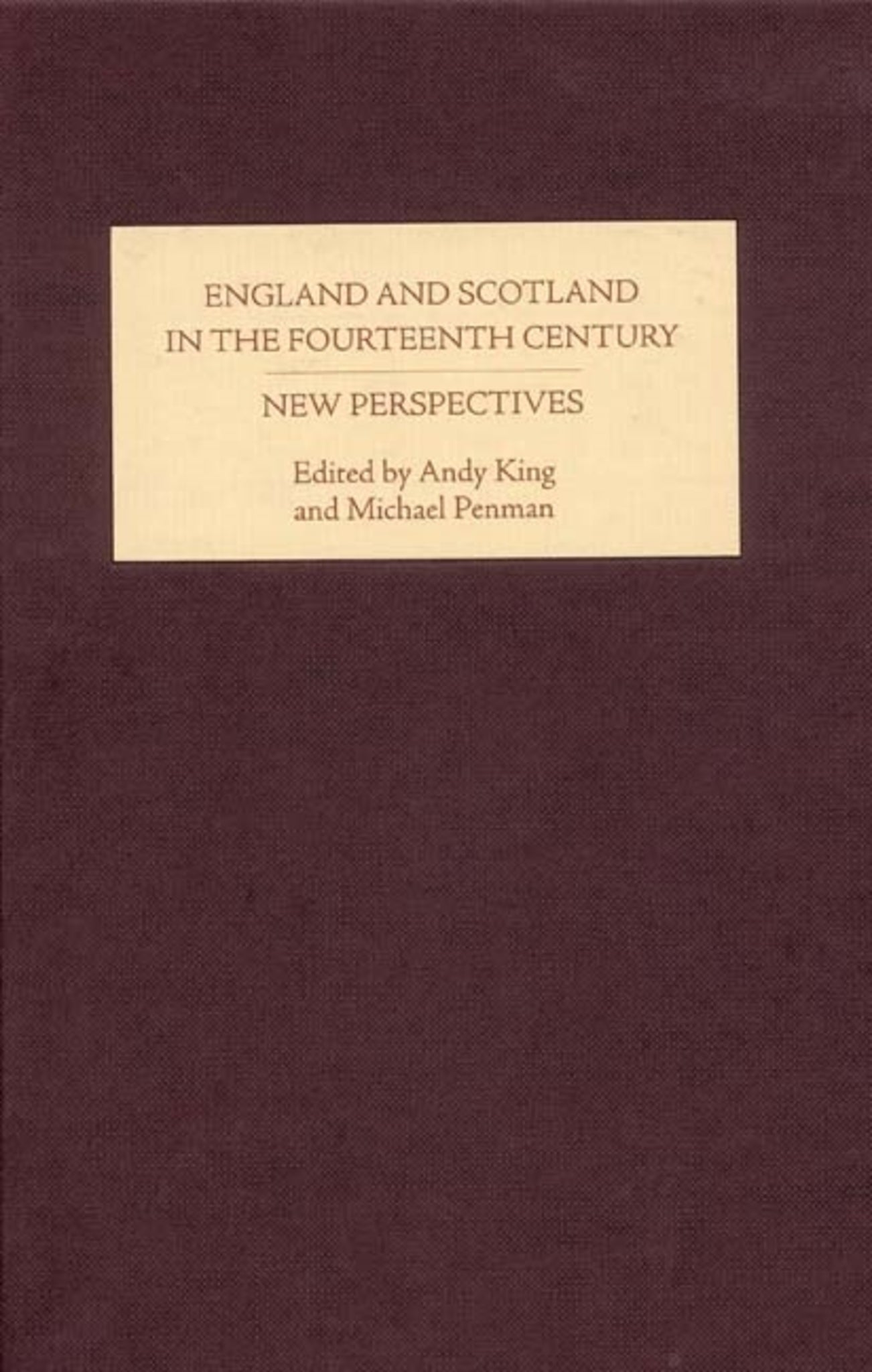 Cover image for England and Scotland in the Fourteenth Century: New Perspectives ISBN 9781843833185