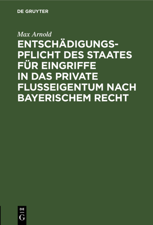 Entschädigungspflicht des Staates für Eingriffe in das private Flußeigentum nach bayerischem Recht