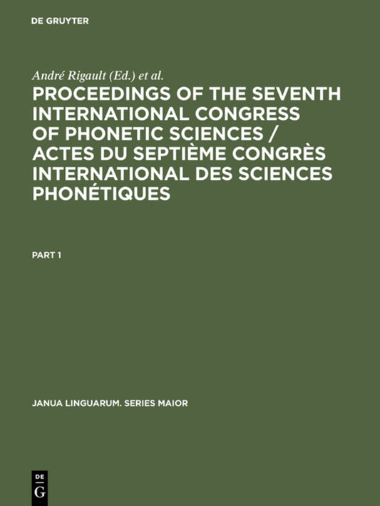 Proceedings of the seventh International Congress of Phonetic Sciences / Actes du Septième Congrès international des sciences phonétiques