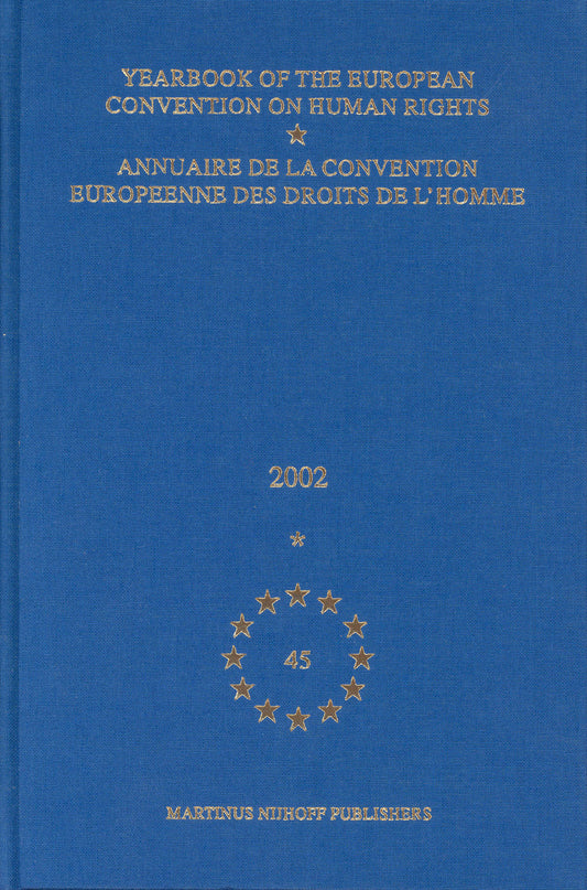 Yearbook of the European Convention on Human Rights/Annuaire de la convention europeenne des droits de l'homme, Volume 45 (2002)