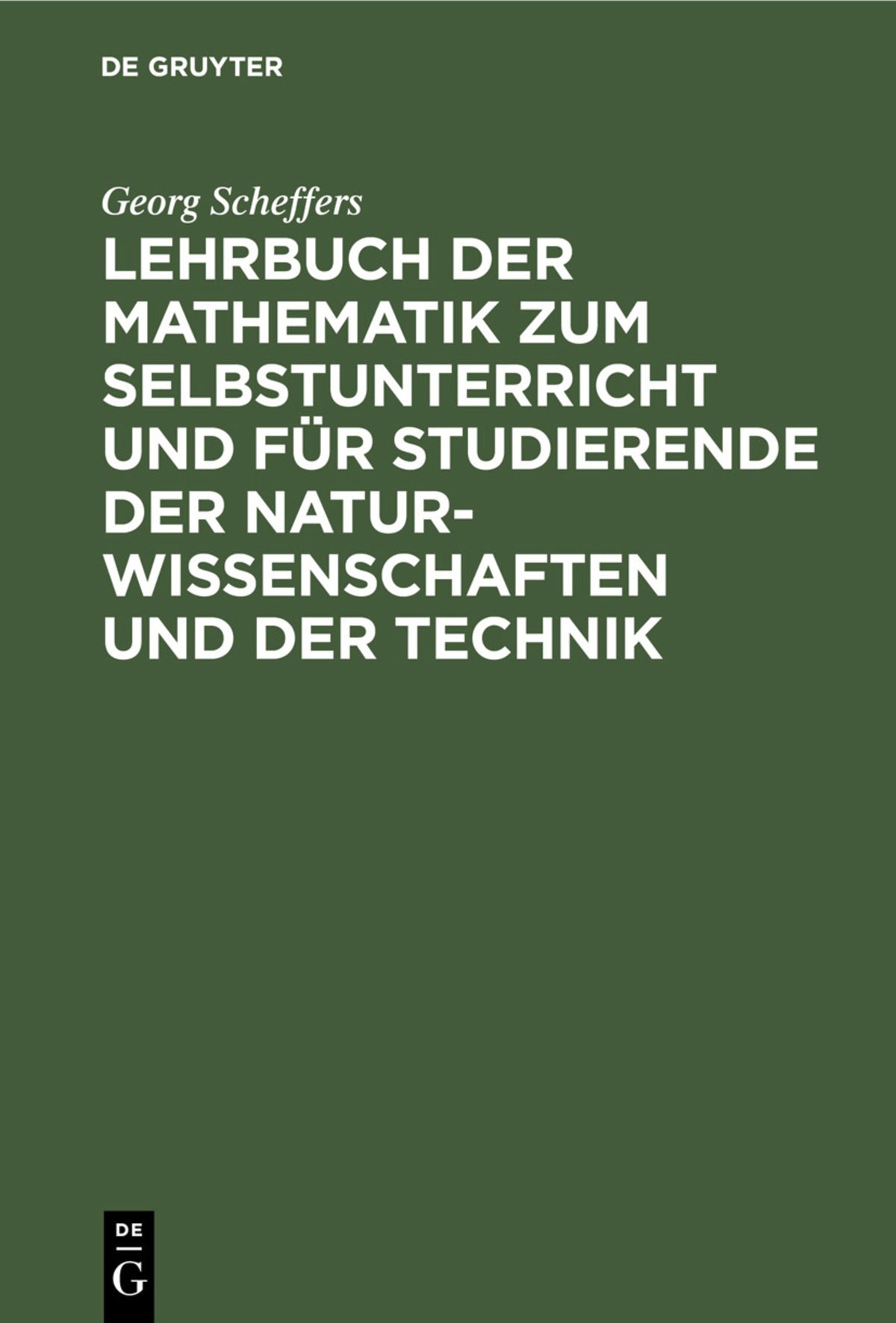 Lehrbuch der Mathematik zum Selbstunterricht und für Studierende der Naturwissenschaften und der Technik