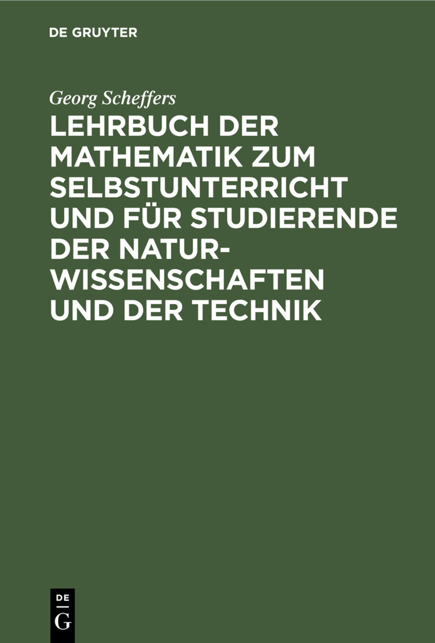 Lehrbuch der Mathematik zum Selbstunterricht und für Studierende der Naturwissenschaften und der Technik