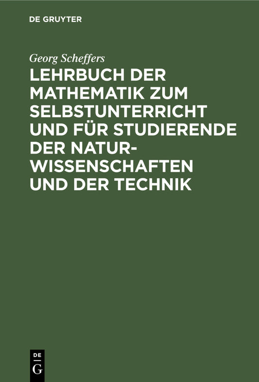 Lehrbuch der Mathematik zum Selbstunterricht und für Studierende der Naturwissenschaften und der Technik