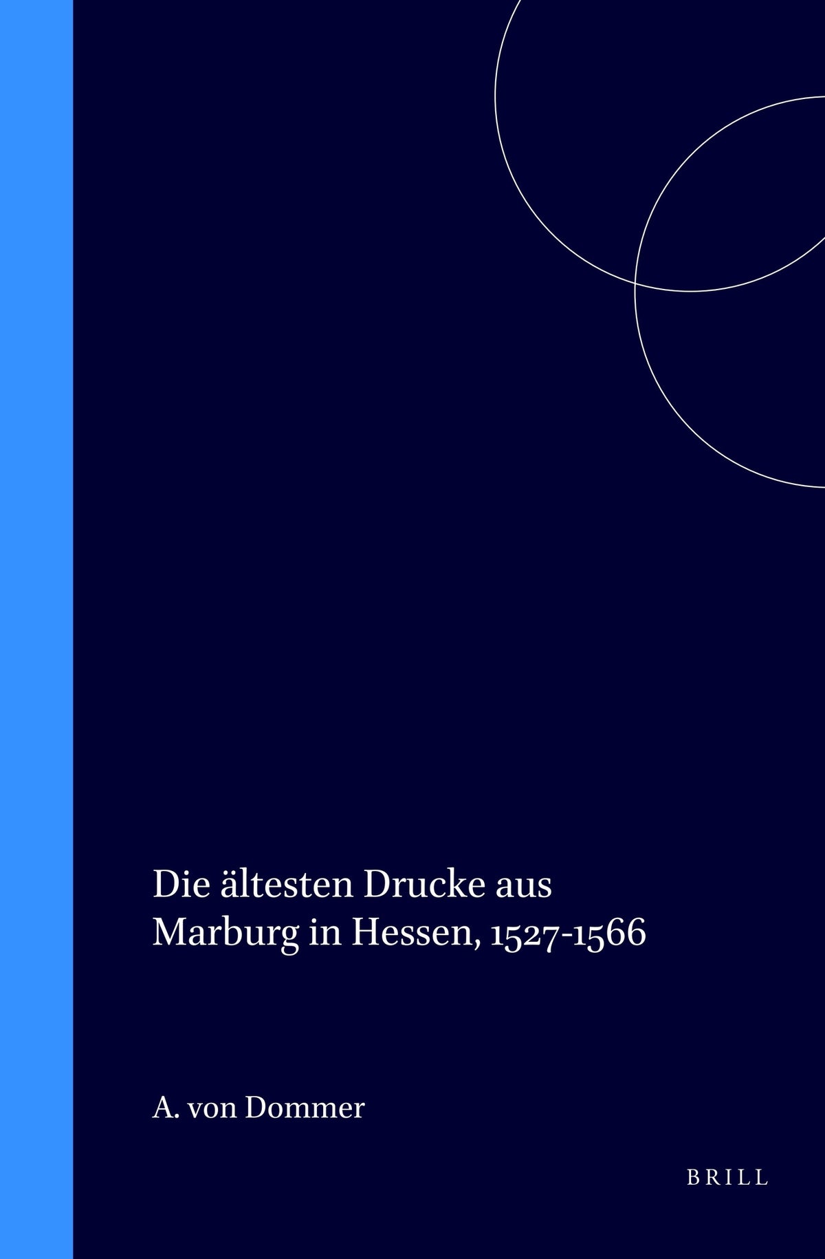 Die ältesten Drucke aus Marburg in Hessen, 1527-1566