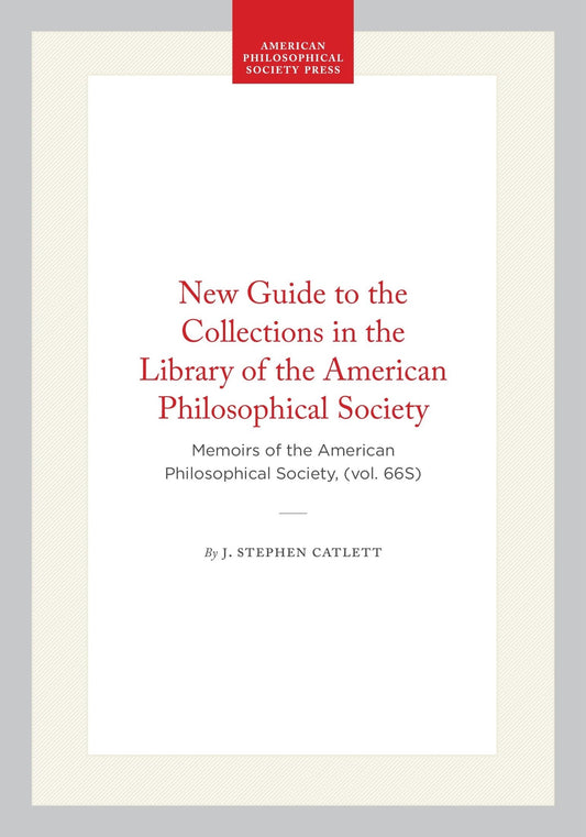 New Guide to the Collections in the Library of the American Philosophical Society