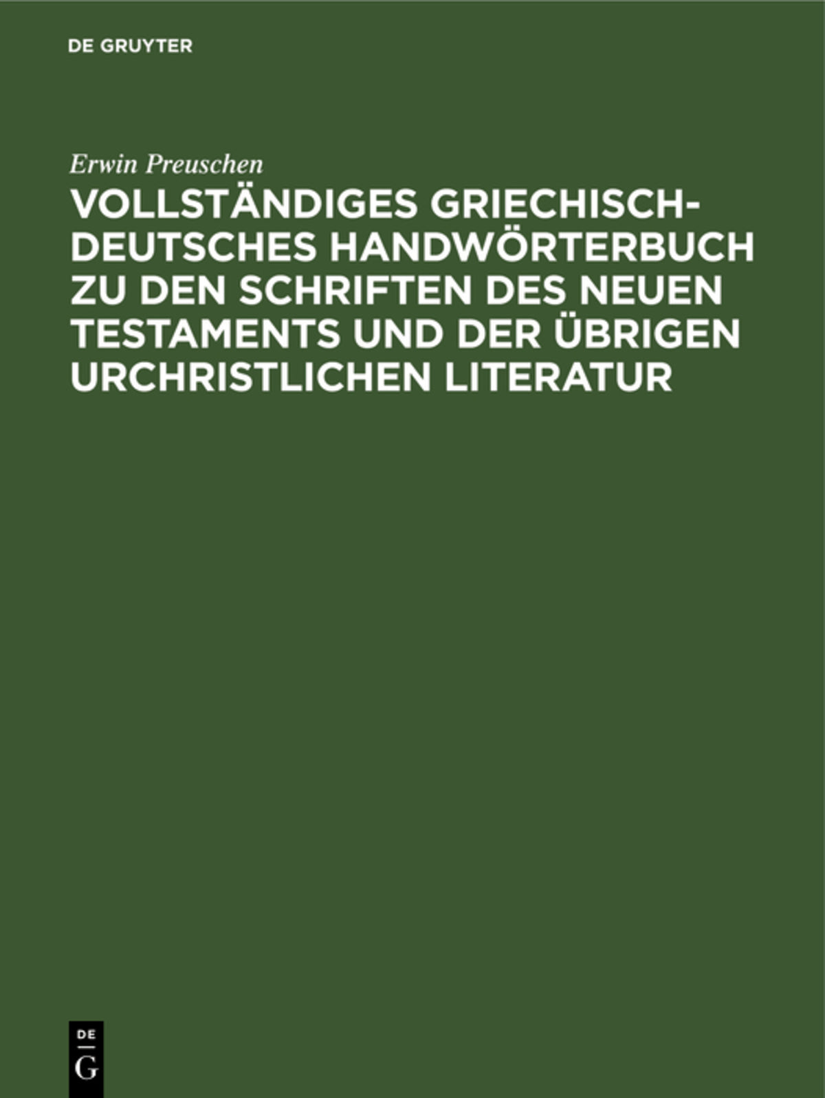 Cover image for Vollständiges Griechisch-Deutsches Handwörterbuch zu den Schriften des Neuen Testaments und der übrigen urchristlichen Literatur ISBN 9783111289649