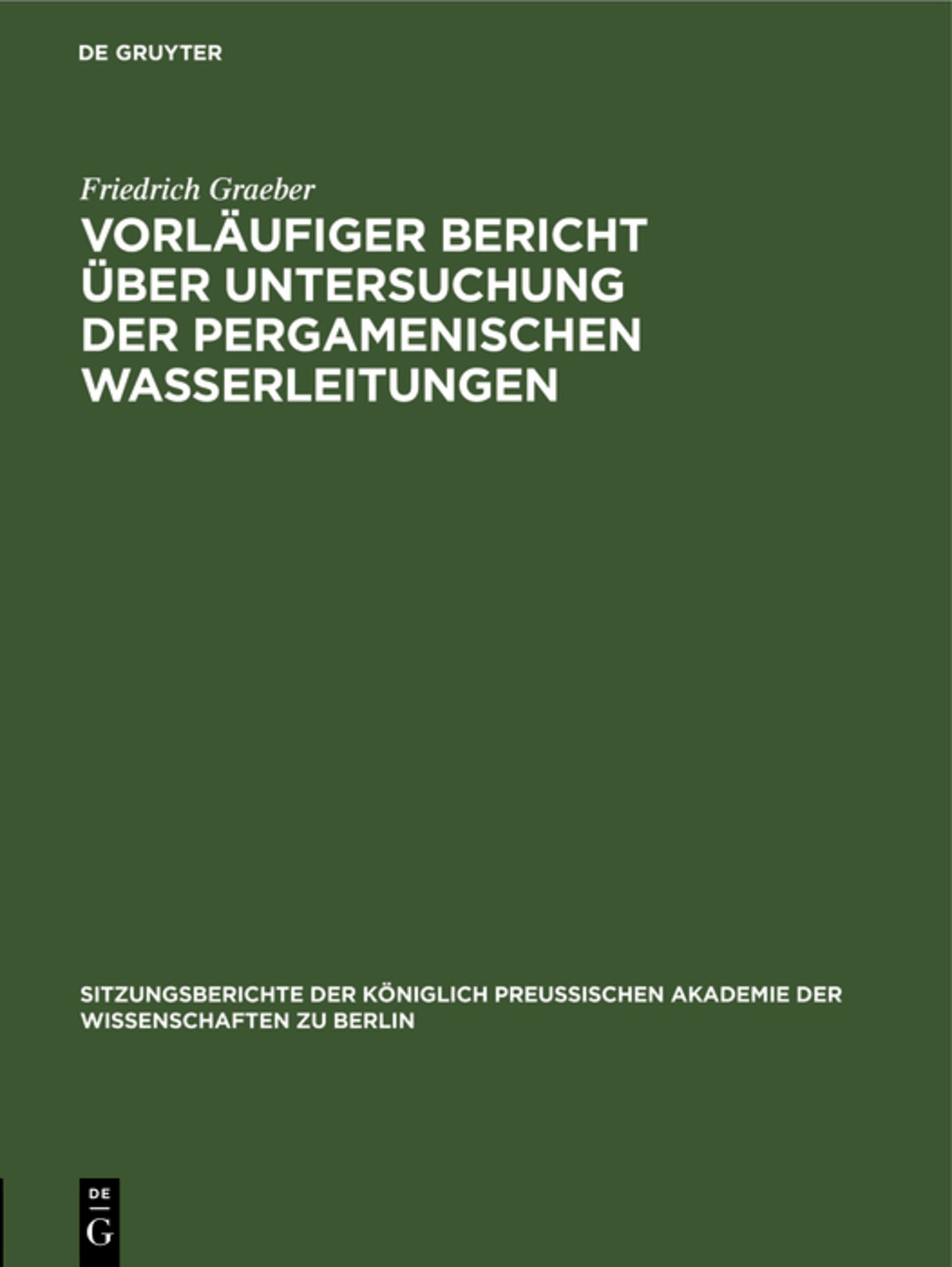 Vorläufiger Bericht über Untersuchung der Pergamenischen Wasserleitungen