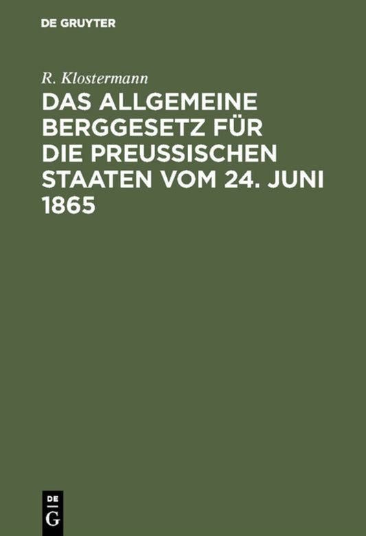 Das allgemeine Berggesetz für die Preußischen Staaten vom 24. Juni 1865