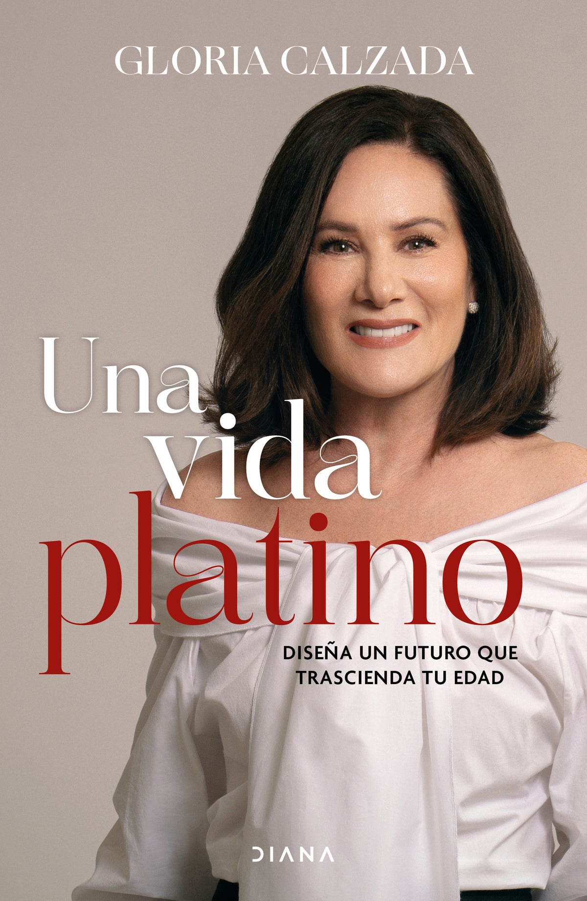 Una vida platino: Diseña un futuro que trascienda tu edad / A Platinum Life
